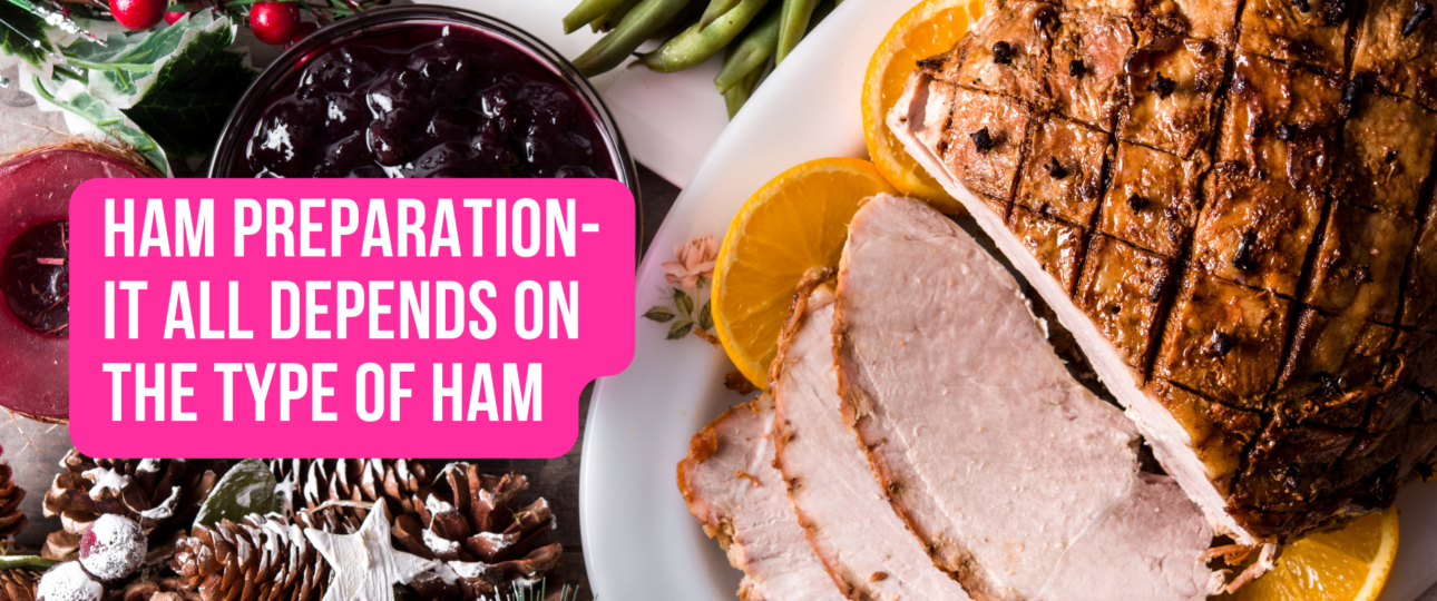 Ham Preparation It All Depends on the Type of Ham