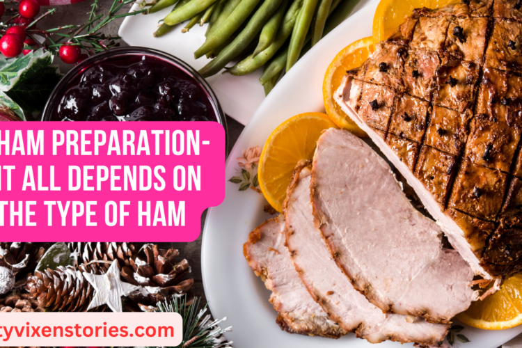 Ham Preparation It All Depends on the Type of Ham