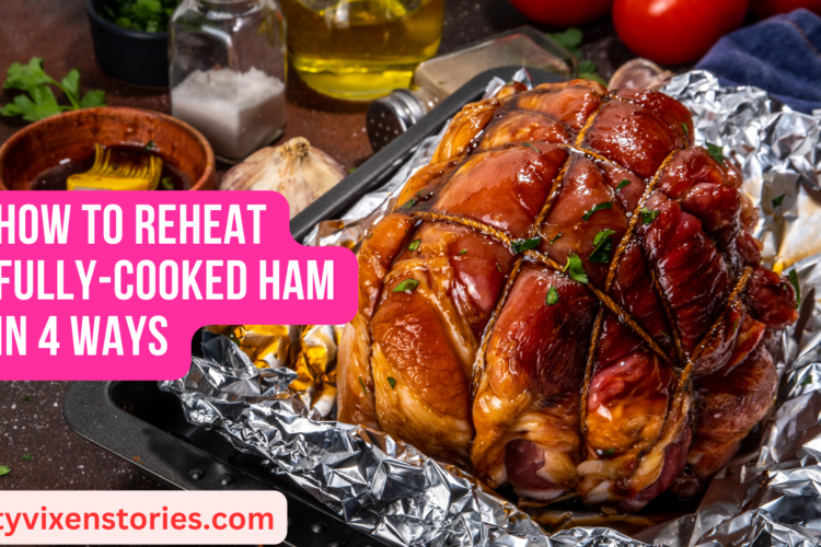 How to Reheat Fully Cooked Ham in 4 Ways