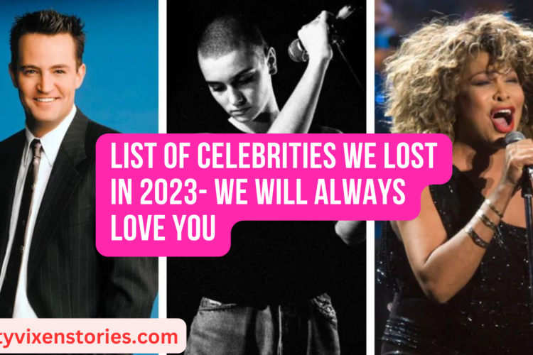 List of Celebrities we lost in 2023 We Will Always Love You