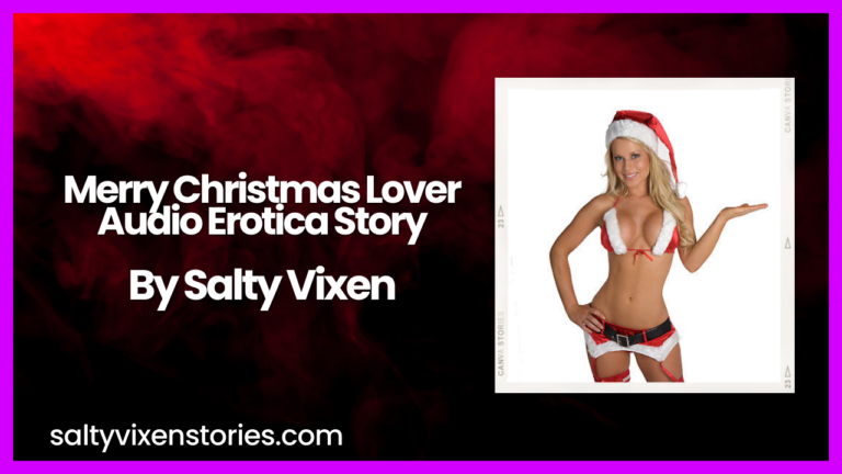 Merry Christmas Lover Audio Erotica Story by Salty Vixen