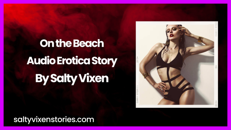 On the Beach-Audio Erotica Story by Salty Vixen