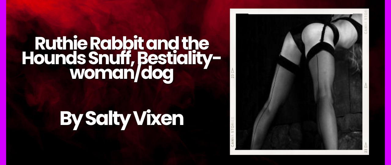 Ruthie Rabbit and the Hounds Snuff Bestiality womandog