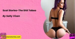 Scat Stories-The Shit Taboo by Salty Vixen