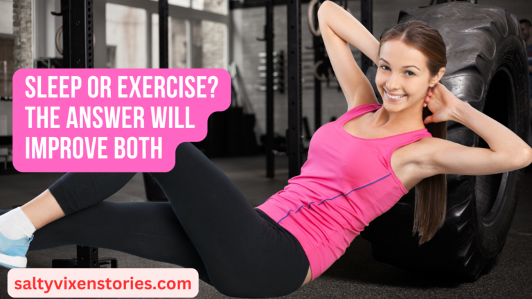 Sleep or Exercise? The Answer Will Improve Both