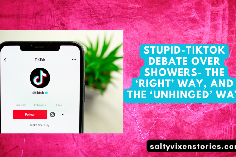 Stupid TikTok Debate Over Showers The ‘Right Way And The ‘Unhinged Way