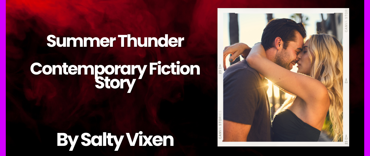 Summer Thunder Contemporary Fiction Story by Salty Vixen