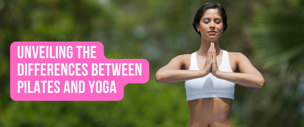 Unveiling the Differences between Pilates and Yoga