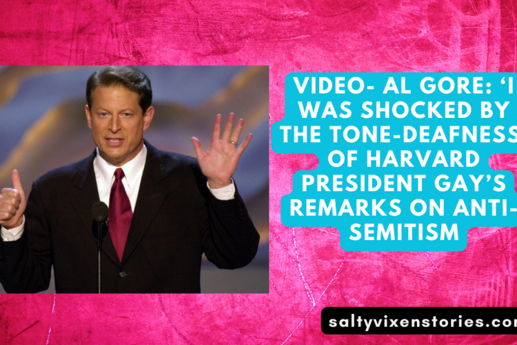 VIDEO Al Gore I Was Shocked By The Tone Deafness Of Harvard President Gays Remarks On Anti Semitism