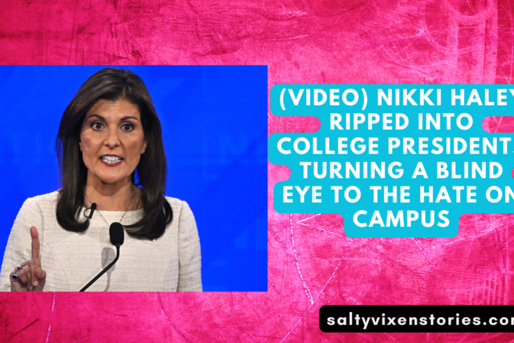 VIDEO Nikki Haley ripped into college presidents turning a blind eye to the hate on campus
