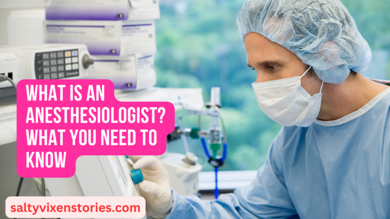 What Is an Anesthesiologist? What You Need to Know