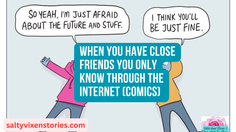 When You Have Close Friends You Only Know Through The Internet (Comics)