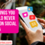 10 Things You Should Never Post On Social Media