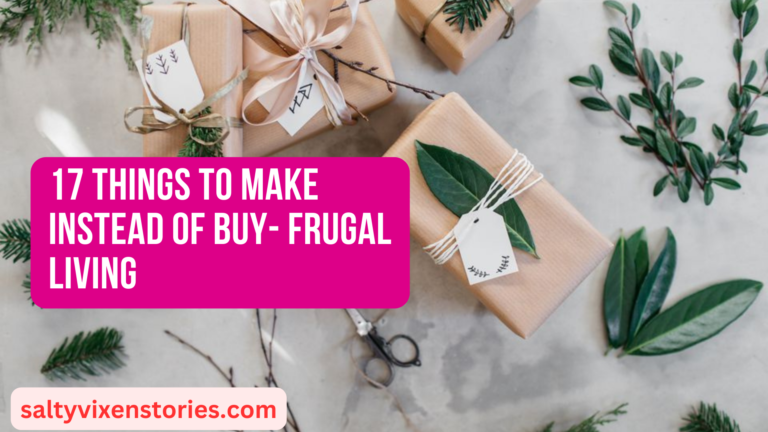 17 Things to Make Instead of Buy- Frugal Living