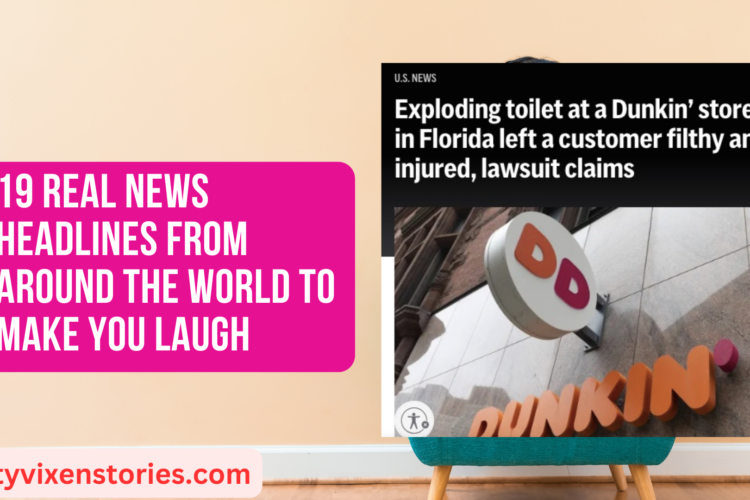 19 REAL News Headlines From Around the World to Make You Laugh