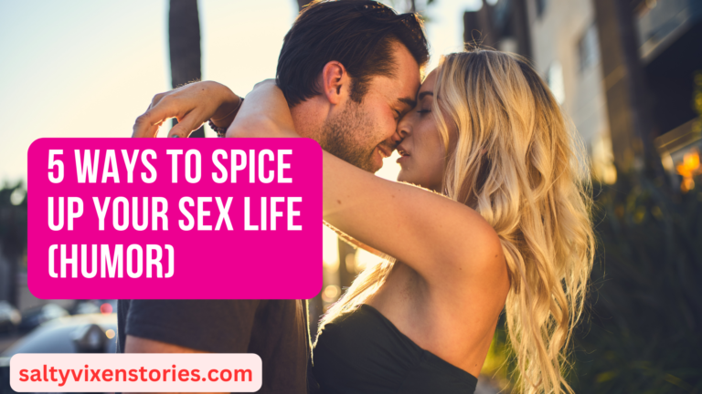 5 Ways To Spice Up Your Sex Life (humor)