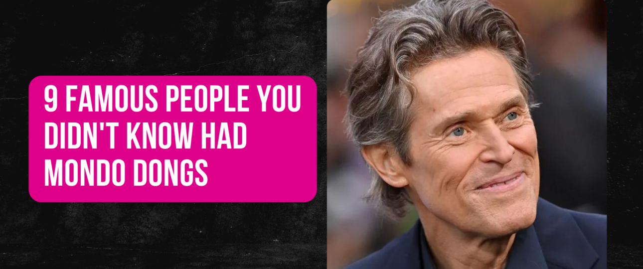 9 Famous People You Didnt Know Had Mondo Dongs