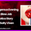 A Dangerous Evening A Blow Job Erotica Story by Salty Vixen