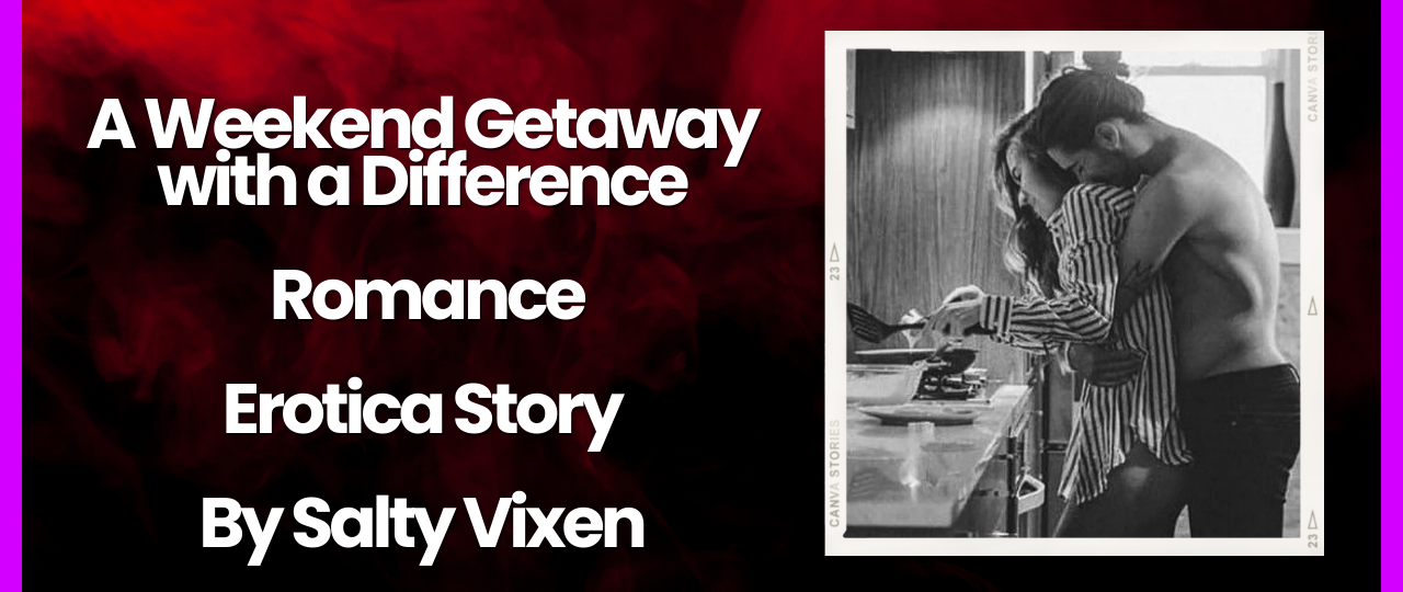 A Weekend Getaway with a Difference Romance Erotica Story