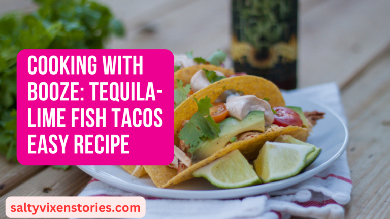 Cooking With Booze: Tequila-Lime Fish Tacos Easy Recipe