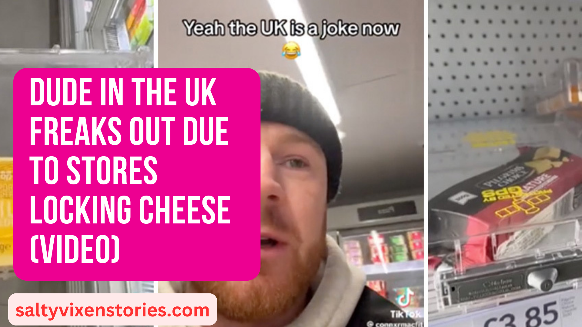 Dude in the UK freaks out due to stores locking cheese VIDEO
