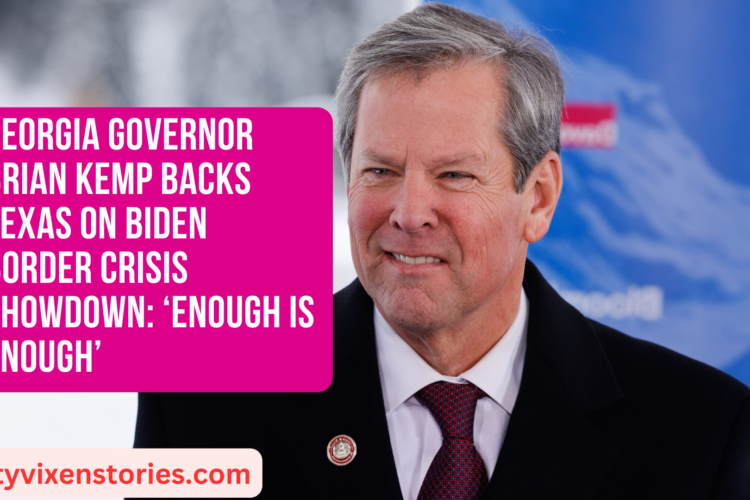 Georgia Governor Brian Kemp Backs Texas on Biden Border Crisis Showdown ‘Enough Is Enough