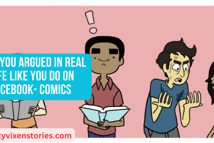 If You Argued in Real Life Like You Do on Facebook Comics