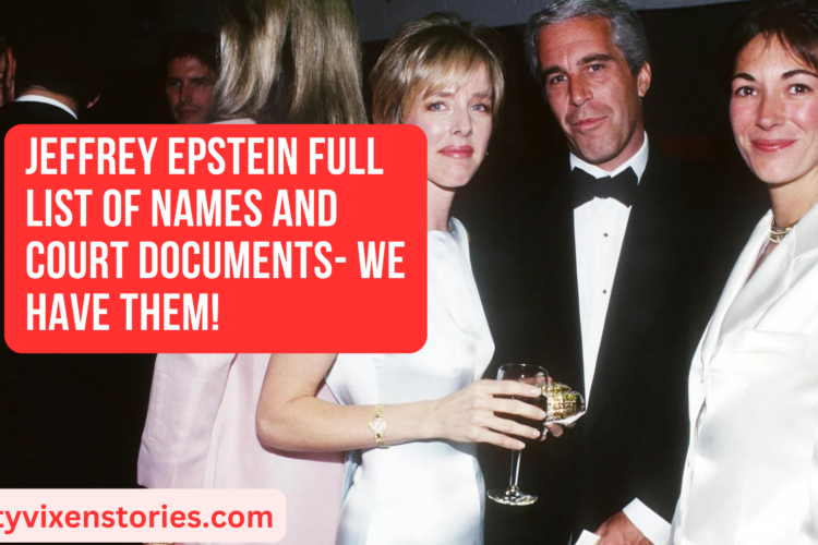 Jeffrey Epstein Full List of Names and Court Documents We have them