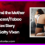 MILF and the Mother an IncestTaboo Sex Story by Salty Vixen