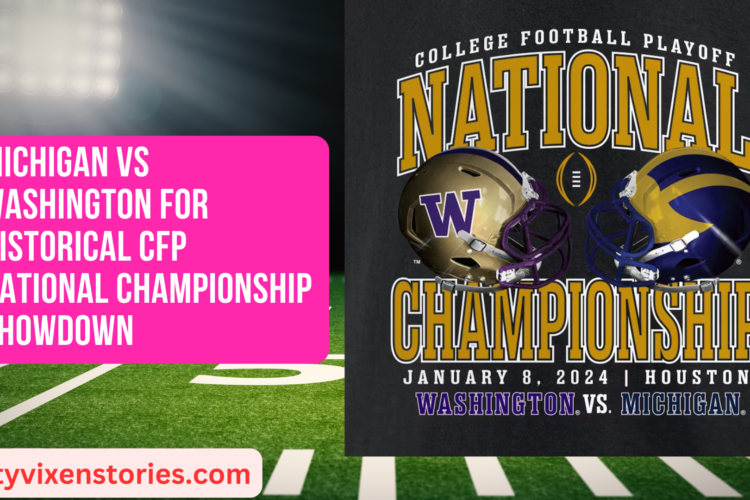 Michigan VS Washington For Historical CFP National Championship Showdown