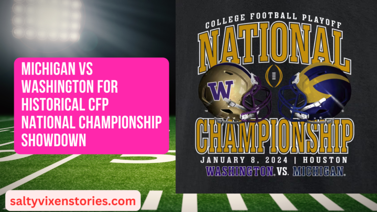 Michigan VS Washington For Historical CFP National Championship Showdown