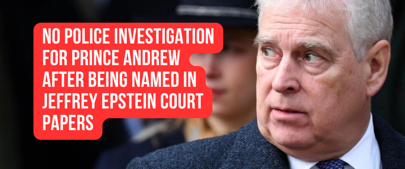 No police investigation for Prince Andrew After Being Named in Jeffrey Epstein court papers