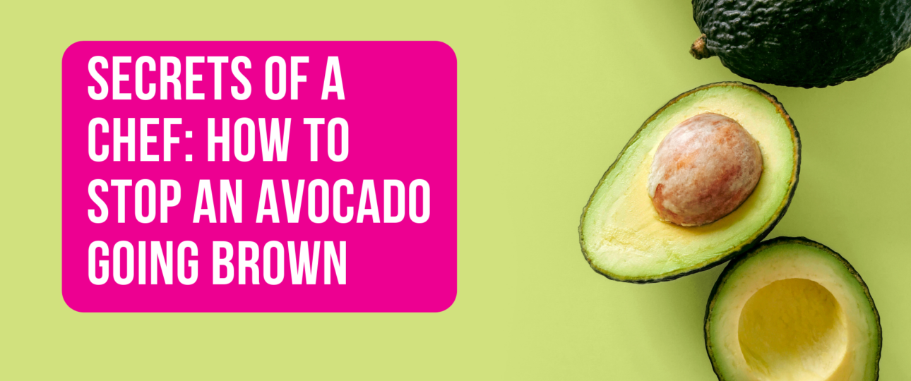 Secrets of a Chef How to Stop an Avocado Going Brown