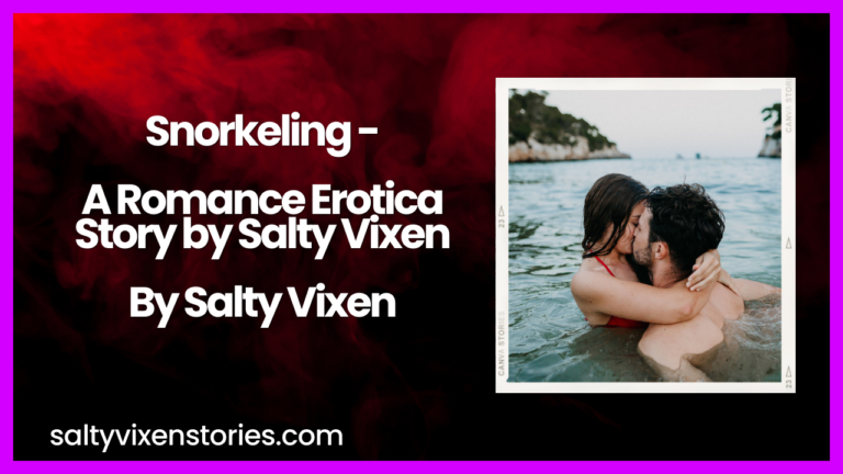 Snorkeling – A Romance Erotica Story by Salty Vixen