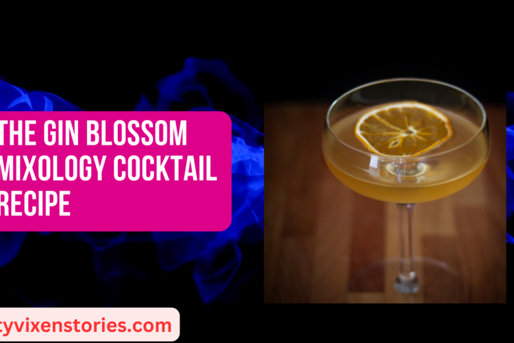 The Gin Blossom Mixology Cocktail Recipe