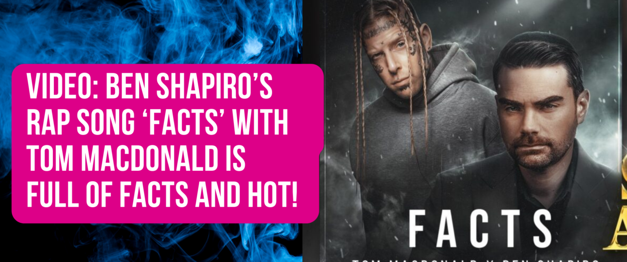VIDEO Ben Shapiros Rap song ‘Facts With Tom MacDonald Is Full of Facts and HOT