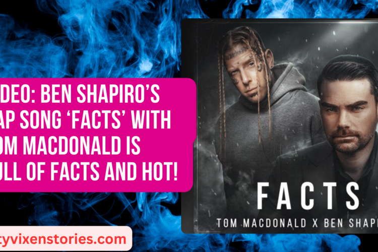VIDEO Ben Shapiros Rap song ‘Facts With Tom MacDonald Is Full of Facts and HOT