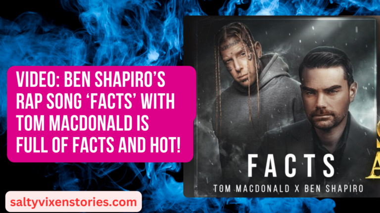 VIDEO Ben Shapiro’s Rap song ‘Facts’ With Tom MacDonald Is Full of Facts and HOT! 