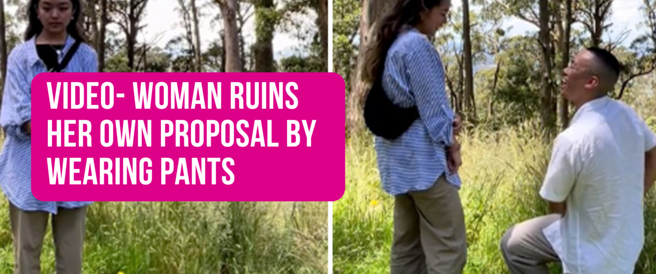 VIDEO Woman Ruins Her Own Proposal By Wearing Pants