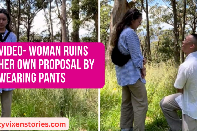 VIDEO Woman Ruins Her Own Proposal By Wearing Pants