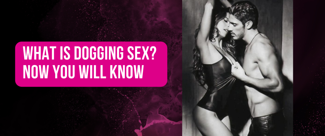 What is Dogging Sex Now You Will Know