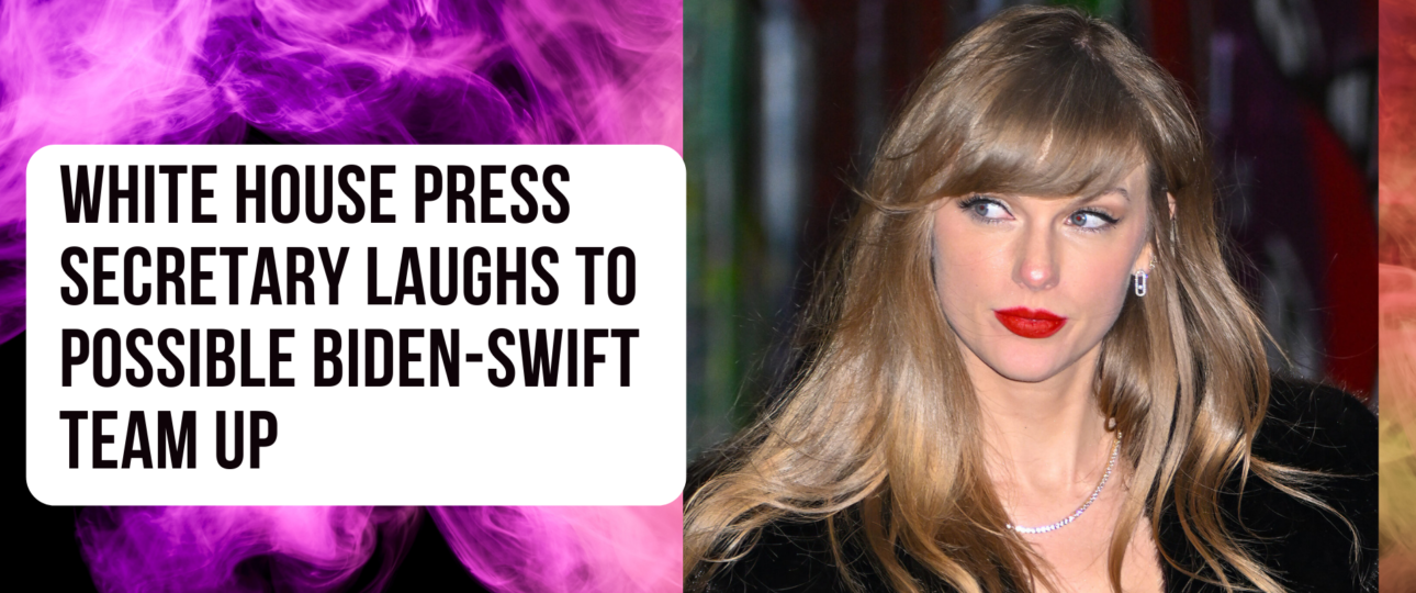White House Press Secretary Laughs To Possible Biden Swift Team Up