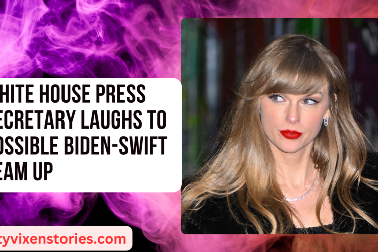 White House Press Secretary Laughs To Possible Biden Swift Team Up