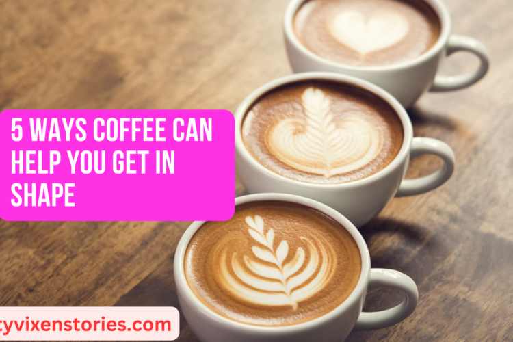 5 Ways Coffee Can Help You Get in Shape