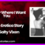 Exactly Where I Want You Audio Erotica Story by Salty Vixen