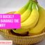 How To Quickly Ripen Bananas The Easy Way