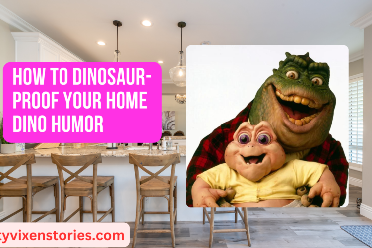 How to Dinosaur Proof Your Home Dino Humor