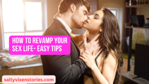 How to Revamp Your Sex Life- Easy Tips