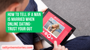 How to Tell if a Man Is Married when Online Dating- Trust Your Gut