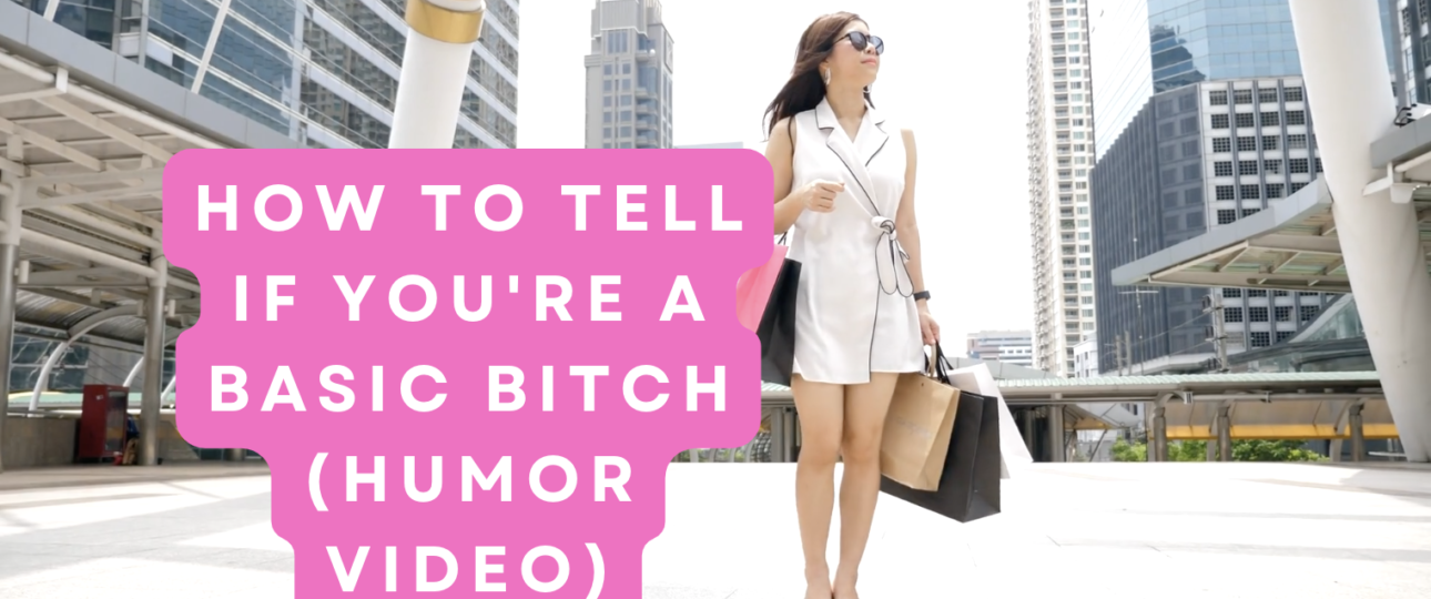 How to tell if youre a basic bitch humor video